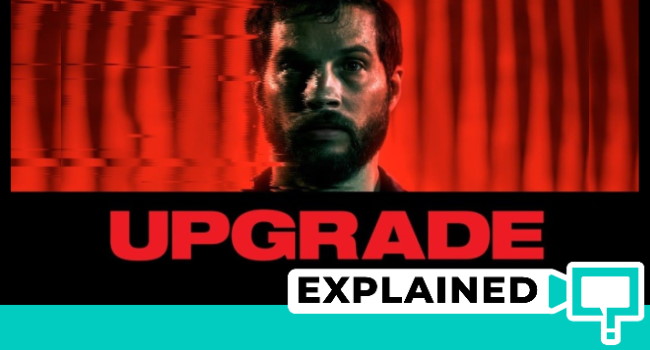 Upgrade Movie Ending Explained (With Plot Synopsis)