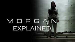 Morgan (2016) : Movie Plot Ending Explained