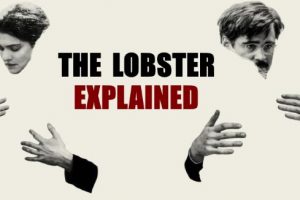 The Lobster Explained (Film Analysis and Ending Explained)